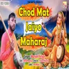 About Chod Mat Jaiyo Maharaj Song